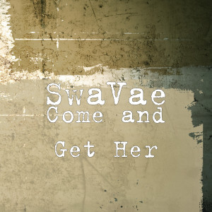 Album Come and Get Her (Explicit) from SwaVae