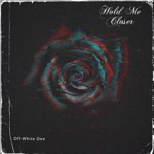 Off-White Dee的專輯Hold Me Close (Explicit)