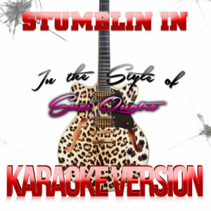 收聽Karaoke - Ameritz的Stumblin In (In the Style of Suzi Quatro) [Karaoke Version] (Karaoke Version)歌詞歌曲