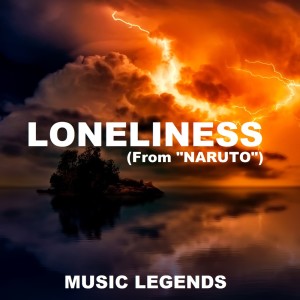 Music Legends的專輯Loneliness (From "Naruto")