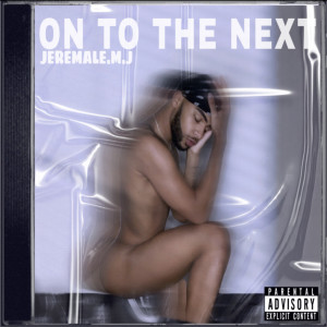 Jeremale.M.J的專輯On to the Next (Explicit)
