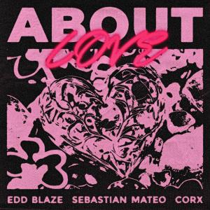 ดาวน์โหลดและฟังเพลง About Love (Extended Mix) พร้อมเนื้อเพลงจาก Edd Blaze