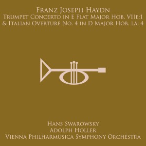 อัลบัม Haydn: Trumpet Concerto in E Flat Major, Hob. VIIe:1 / Overture No. 4 in D Major Hob. Ia:4 ศิลปิน Hans Swarowsky