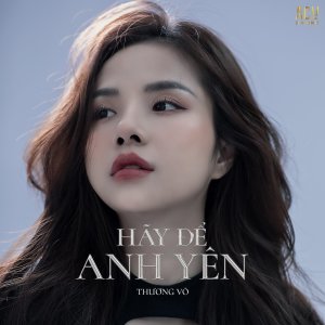 ADV的专辑Hãy Để Anh Yên