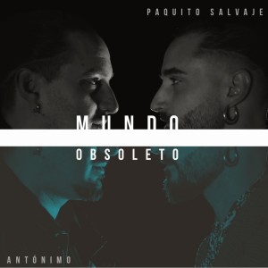 ดาวน์โหลดและฟังเพลง Mundo Obsoleto พร้อมเนื้อเพลงจาก Paquito salvaje