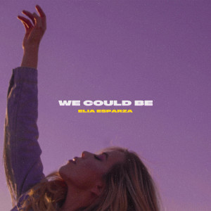 Elia Esparza的專輯We Could Be