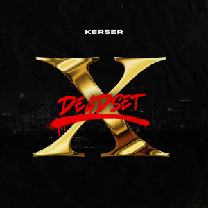 อัลบัม Deadset 10 - (feat. Manning) (Explicit) ศิลปิน Kerser