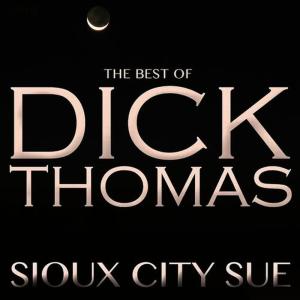 Dick Thomas的專輯Sioux City Sue - The Best of Dick Thomas