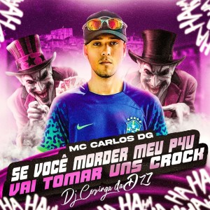 Album Se Você Morder Meu P4u, Vai Tomar Uns Crock (Explicit) from MC CARLOS DG