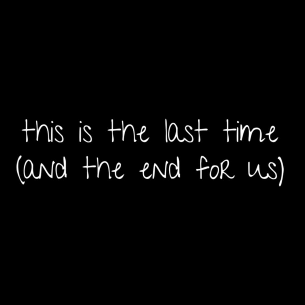 This Is the Last Time (And the End for Us) (其他)