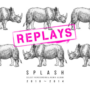 Splash的专辑REPLAYS