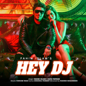 Listen to Hey DJ song with lyrics from Fahim Islam
