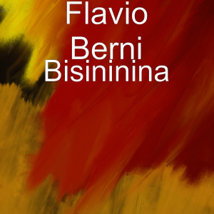Listen to Bisininina song with lyrics from Flavio Berni