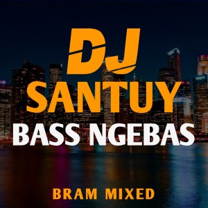 收听Bram Remixer的Dj Santuy Bass Ngebas歌词歌曲