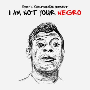 อัลบัม I AM NOT YOUR NEGRO (Explicit) ศิลปิน Reks