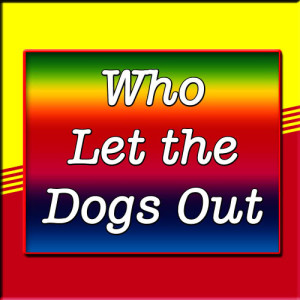ดาวน์โหลดและฟังเพลง Who Let the Dogs Out (Karaoke Version) พร้อมเนื้อเพลงจาก Tacata Kids