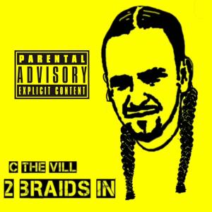 อัลบัม 2 Braids In (Explicit) ศิลปิน C the Vill