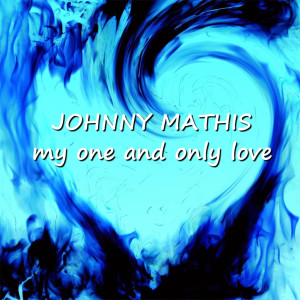 收聽Johnny Mathis的My One And Only Love歌詞歌曲