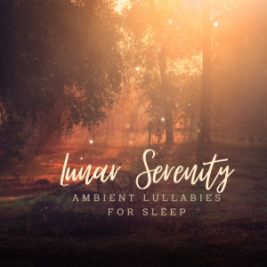 Piano for Sleep的專輯Lunar Serenity: Ambient Lullabies for Sleep