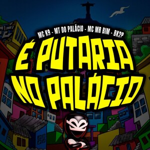 Dengarkan É PUTARIA NO PALÁCIO (Explicit) lagu dari MC K9 dengan lirik