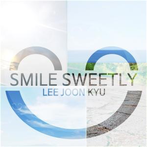 收聽Lee Joon Kyu的Smile Sweetly歌詞歌曲