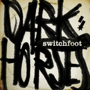 ดาวน์โหลดและฟังเพลง Dark Horses พร้อมเนื้อเพลงจาก Switchfoot