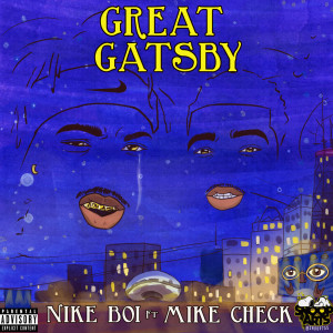 收聽Nike Boi的Great Gatsby (feat. Mike Check) (Explicit)歌詞歌曲