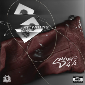 Listen to I Don't Wanna Talk (Explicit) song with lyrics from Smokey 4-6