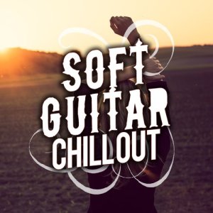 Soft Guitar Music的專輯Soft Guitar Chill Out