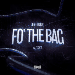 收聽Thierry的FO’ THE BAG (Explicit)歌詞歌曲