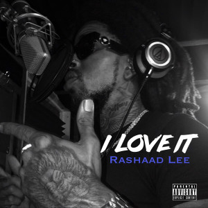 Listen to I Love It (Explicit) song with lyrics from Rashaad Lee
