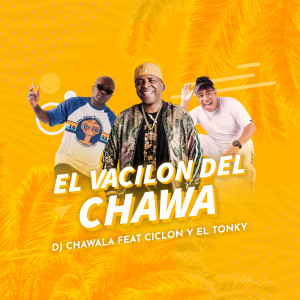 ดาวน์โหลดและฟังเพลง El Vacilon del Chawa พร้อมเนื้อเพลงจาก Ciclon y El Tonky