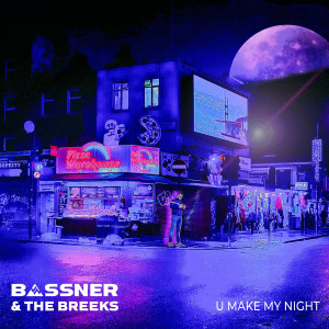 收聽Bassner的U Make My Night (Radio Edit)歌詞歌曲