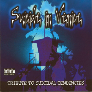 อัลบัม Suicide in Venice: A Tribute to Suicidal Tendencies (Explicit) ศิลปิน Various Artists