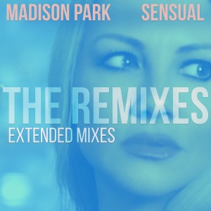 Madison Park的專輯Sensual (The Remixes - Extended Mixes)