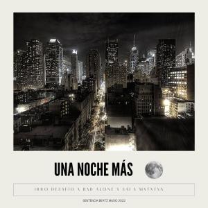 Irro Desafío的專輯Una noche más (feat. Bad Alone, SAI & Mxtxtxn) (Explicit)