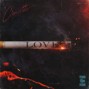 收听Run The Run的Cigarette歌词歌曲