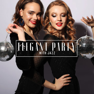 Album Elegant Party with Jazz (Bebop Music for Sophisticated Cocktail Party with Friends) from Cocktail Party Music Collection