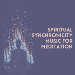 Zen Gaya的专辑Spiritual Synchronicity Music for Meditation