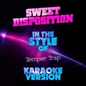 收聽Ameritz Audio Karaoke的Sweet Disposition (In the Style of the Temper Trap) [Karaoke Version]歌詞歌曲