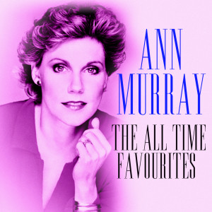 Ann Murray的專輯Ann Murray The All Time Favourites (Deluxe Edition)
