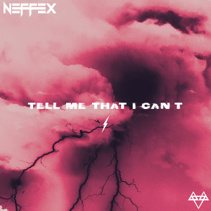 收聽NEFFEX的Tell Me That I Can't (Explicit)歌詞歌曲