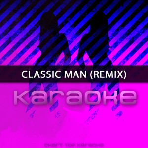 Album Classic Man (Remix) [In the Style of Jidenna feat. Kendrick Lamar] [Karaoke Version] - Single oleh Chart Topping Karaoke