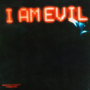 ดาวน์โหลดและฟังเพลง I Am Evil พร้อมเนื้อเพลงจาก PromiseLand
