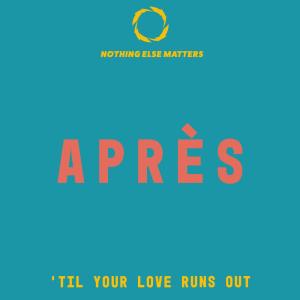 收聽Apres的'Til Your Love Runs Out歌詞歌曲