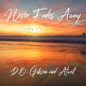 Album Never Fades Away (Explicit) from D.O. Gibson