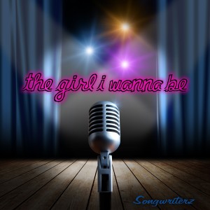 Songwriterz的專輯The Girl I Wanna Be