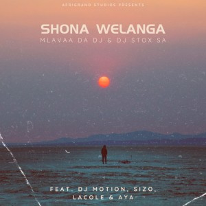 收聽Mlavaa Da DJ的Shona Welanga歌詞歌曲