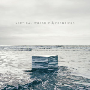 Vertical Church Band的專輯Frontiers