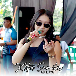 Listen to Kitir Sumilir song with lyrics from Aditjaya